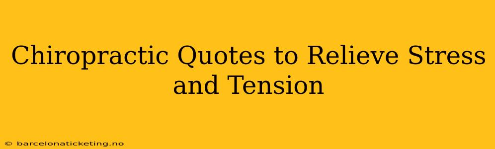 Chiropractic Quotes to Relieve Stress and Tension