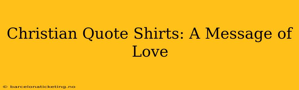 Christian Quote Shirts: A Message of Love