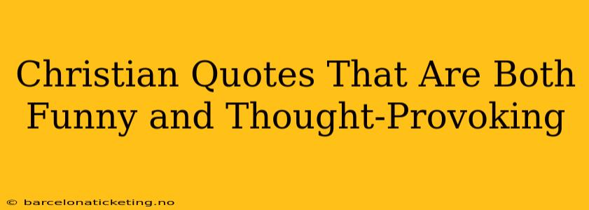 Christian Quotes That Are Both Funny and Thought-Provoking
