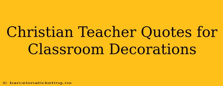 Christian Teacher Quotes for Classroom Decorations