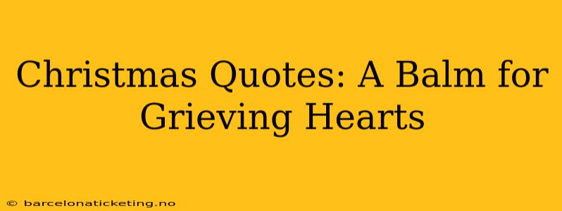 Christmas Quotes: A Balm for Grieving Hearts