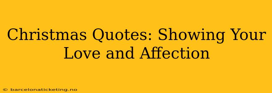 Christmas Quotes: Showing Your Love and Affection