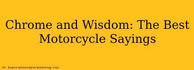 Chrome and Wisdom: The Best Motorcycle Sayings