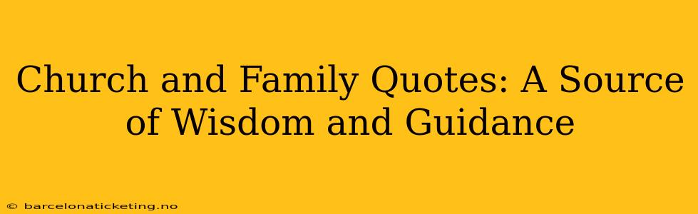 Church and Family Quotes: A Source of Wisdom and Guidance