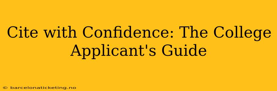 Cite with Confidence: The College Applicant's Guide