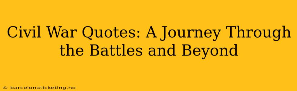 Civil War Quotes: A Journey Through the Battles and Beyond