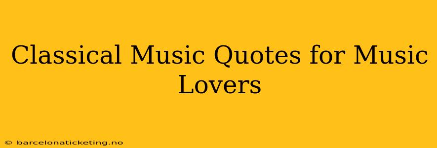 Classical Music Quotes for Music Lovers