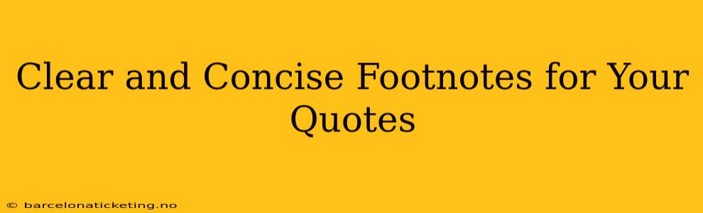 Clear and Concise Footnotes for Your Quotes