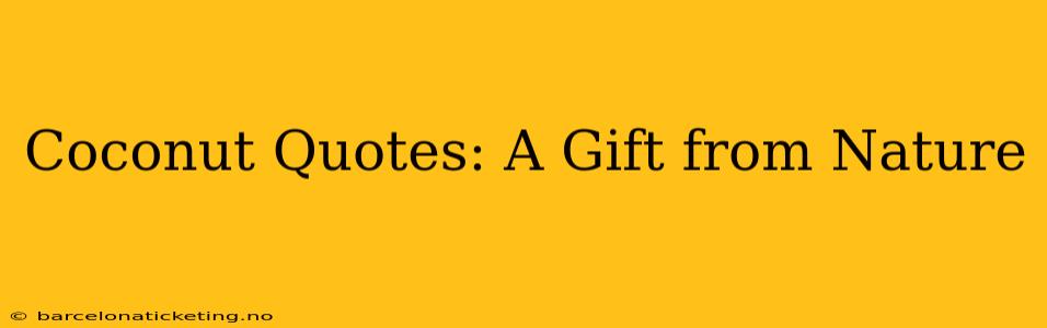 Coconut Quotes: A Gift from Nature