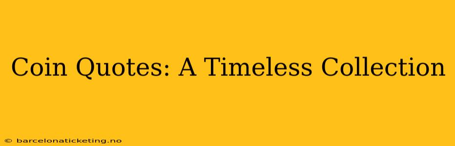 Coin Quotes: A Timeless Collection