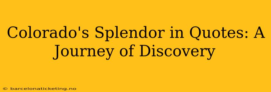Colorado's Splendor in Quotes: A Journey of Discovery