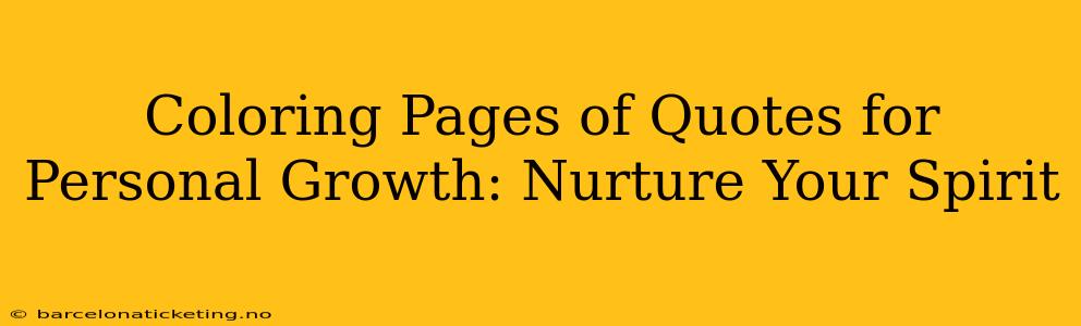 Coloring Pages of Quotes for Personal Growth: Nurture Your Spirit