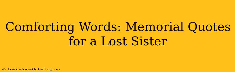 Comforting Words: Memorial Quotes for a Lost Sister