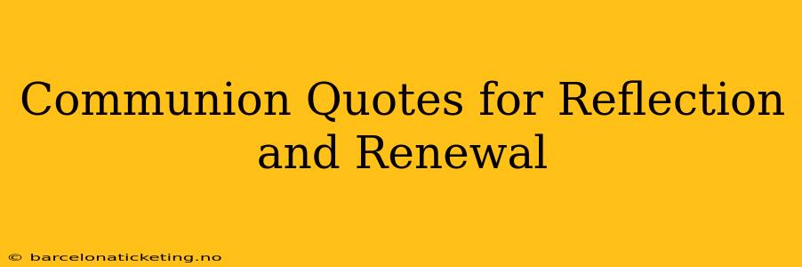 Communion Quotes for Reflection and Renewal