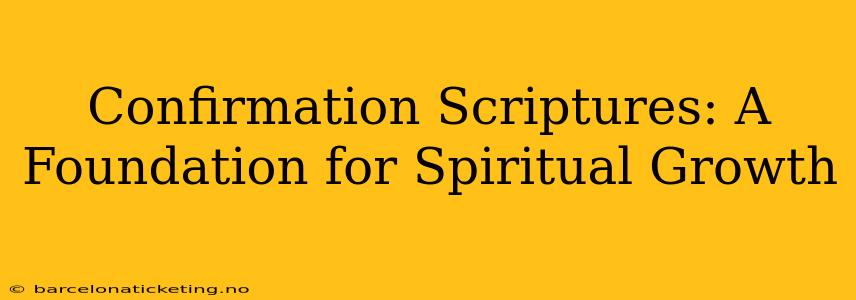 Confirmation Scriptures: A Foundation for Spiritual Growth