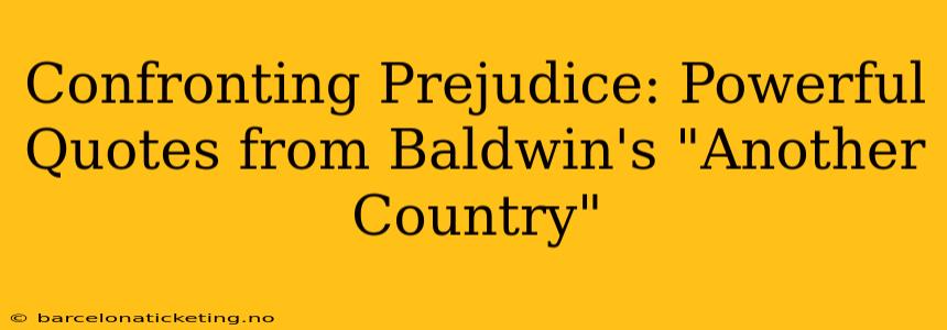 Confronting Prejudice: Powerful Quotes from Baldwin's "Another Country"