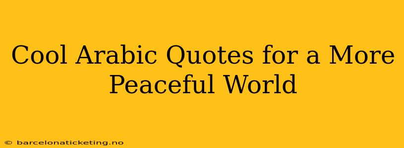 Cool Arabic Quotes for a More Peaceful World