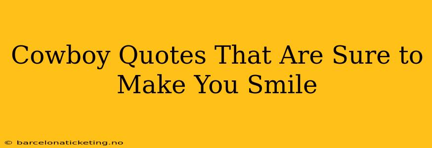 Cowboy Quotes That Are Sure to Make You Smile