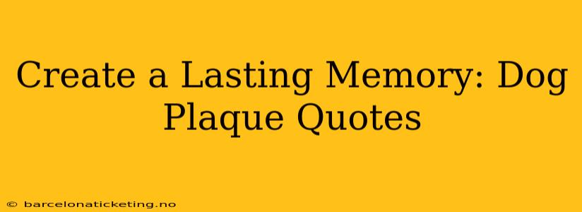 Create a Lasting Memory: Dog Plaque Quotes