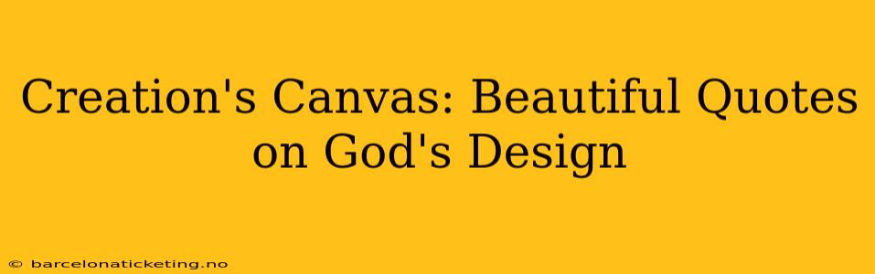 Creation's Canvas: Beautiful Quotes on God's Design
