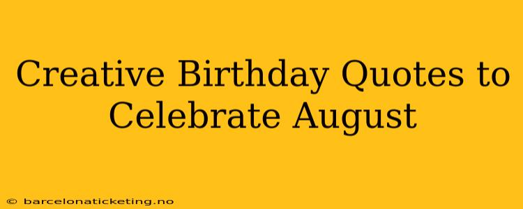 Creative Birthday Quotes to Celebrate August