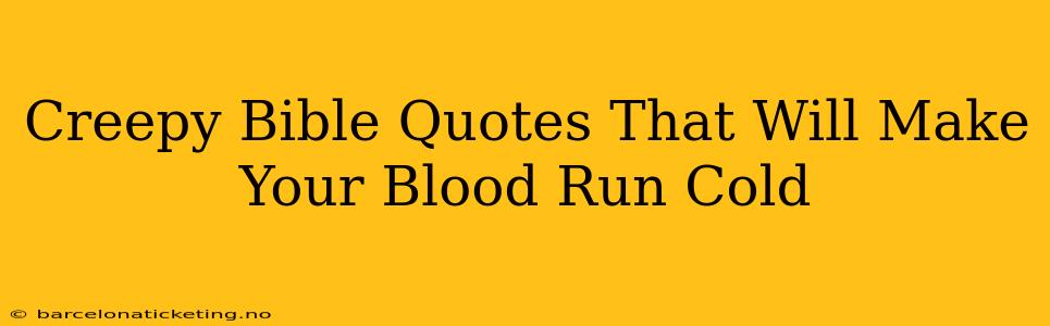 Creepy Bible Quotes That Will Make Your Blood Run Cold