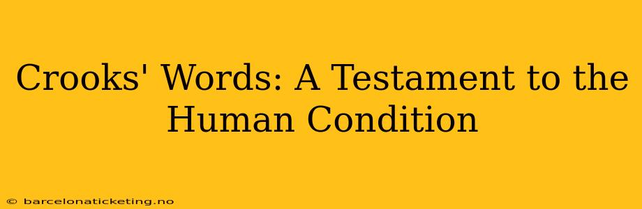 Crooks' Words: A Testament to the Human Condition