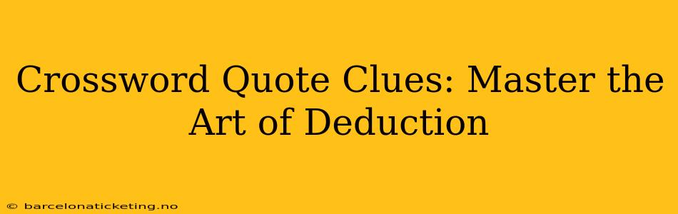 Crossword Quote Clues: Master the Art of Deduction