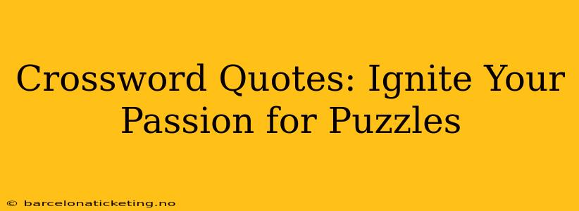 Crossword Quotes: Ignite Your Passion for Puzzles