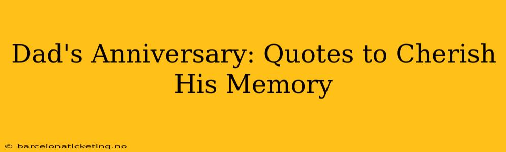 Dad's Anniversary: Quotes to Cherish His Memory