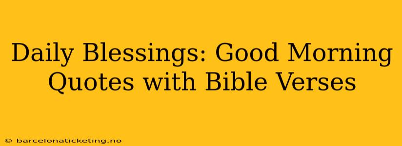 Daily Blessings: Good Morning Quotes with Bible Verses