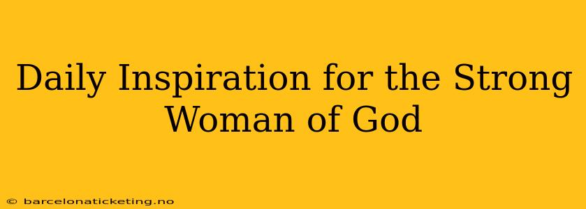 Daily Inspiration for the Strong Woman of God