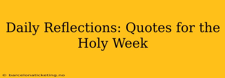 Daily Reflections: Quotes for the Holy Week