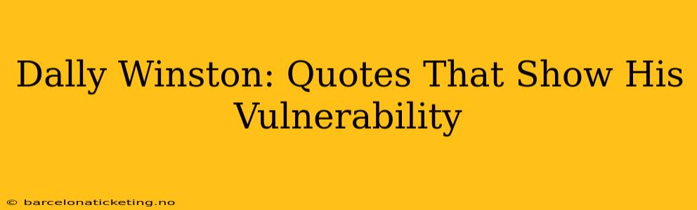 Dally Winston: Quotes That Show His Vulnerability