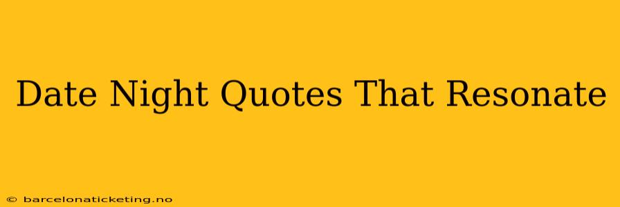 Date Night Quotes That Resonate