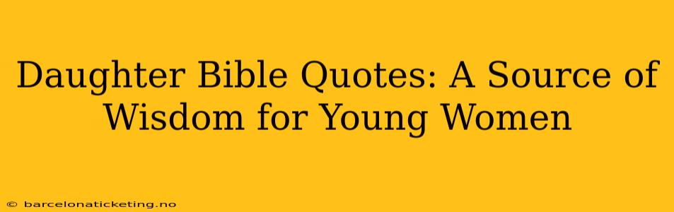 Daughter Bible Quotes: A Source of Wisdom for Young Women