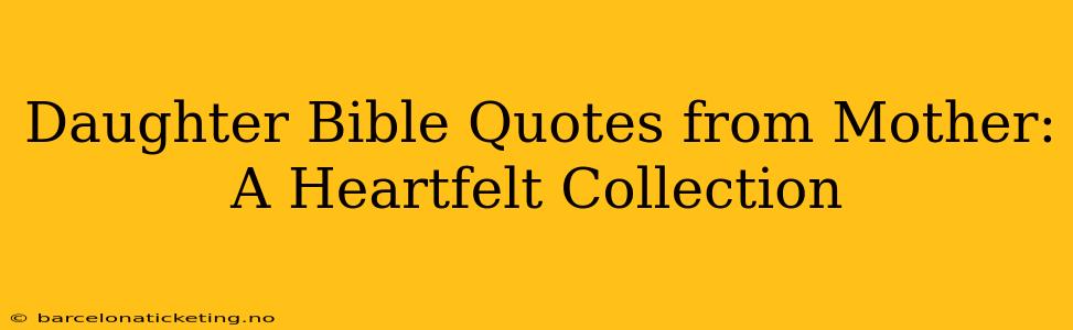 Daughter Bible Quotes from Mother: A Heartfelt Collection