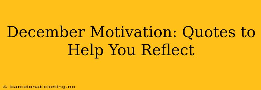 December Motivation: Quotes to Help You Reflect