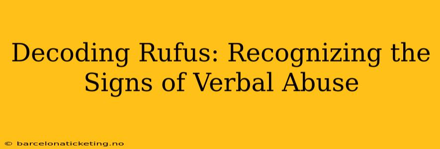 Decoding Rufus: Recognizing the Signs of Verbal Abuse