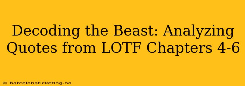 Decoding the Beast: Analyzing Quotes from LOTF Chapters 4-6
