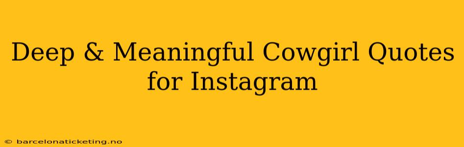 Deep & Meaningful Cowgirl Quotes for Instagram