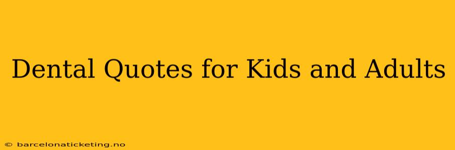 Dental Quotes for Kids and Adults