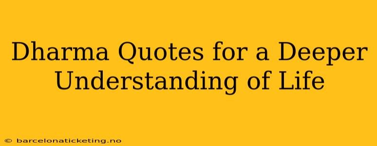 Dharma Quotes for a Deeper Understanding of Life