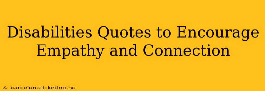 Disabilities Quotes to Encourage Empathy and Connection