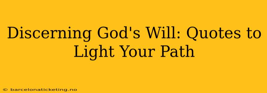 Discerning God's Will: Quotes to Light Your Path