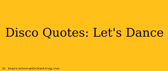 Disco Quotes: Let's Dance
