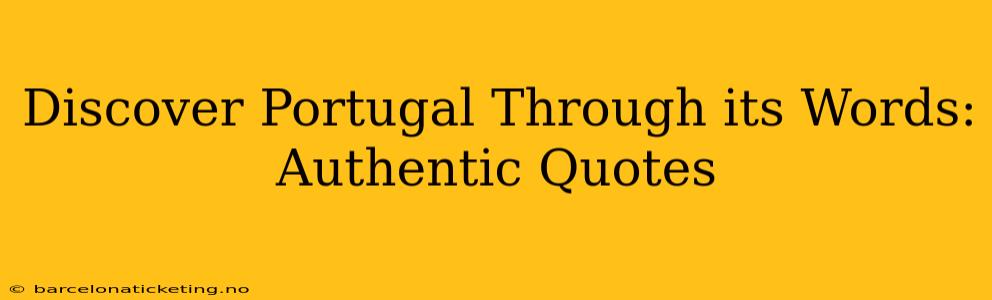 Discover Portugal Through its Words: Authentic Quotes