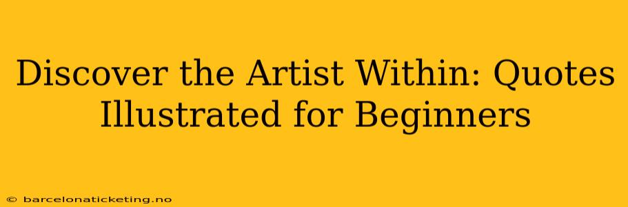 Discover the Artist Within: Quotes Illustrated for Beginners
