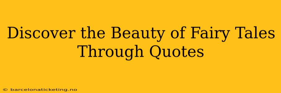 Discover the Beauty of Fairy Tales Through Quotes