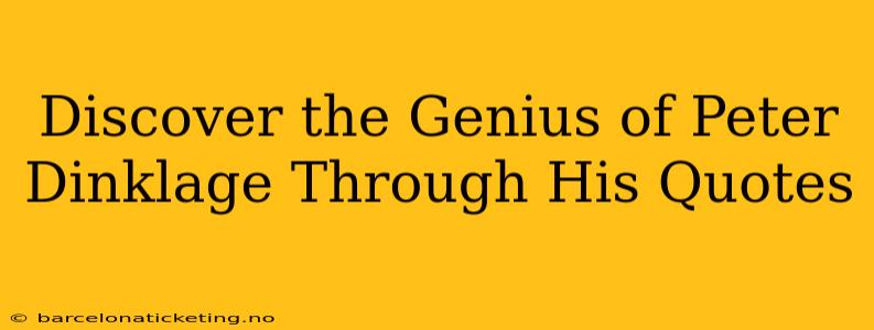 Discover the Genius of Peter Dinklage Through His Quotes